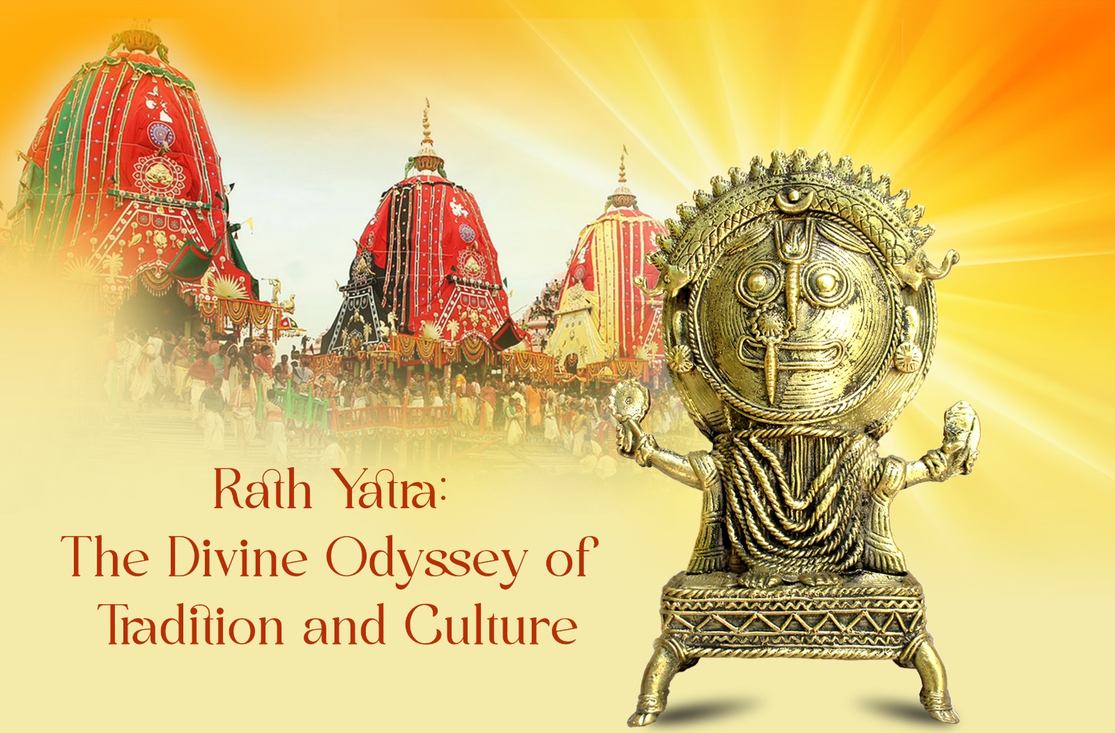 The Divine Odyssey of Tradition and Culture JAGANNATH RATH YATRA